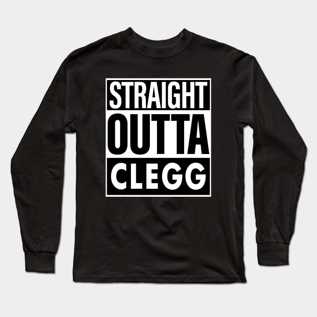 Clegg Name Straight Outta Clegg Long Sleeve T-Shirt by ThanhNga